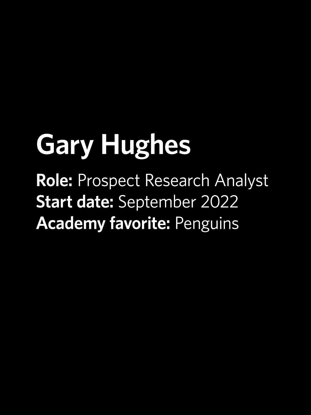 Gary Hughes, Prospect Research Analyst at the Academy, started Sept. 2022, favorite exhibit is penguins