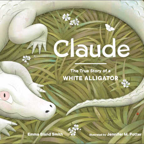 Cover of "Claude: The True Story of a White Alligator" childrens Book